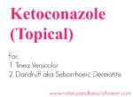 Ketoconazole for Pityriasis aka Tinea Versicolor and Dandruff aka Seborrhoeic Dermatitis