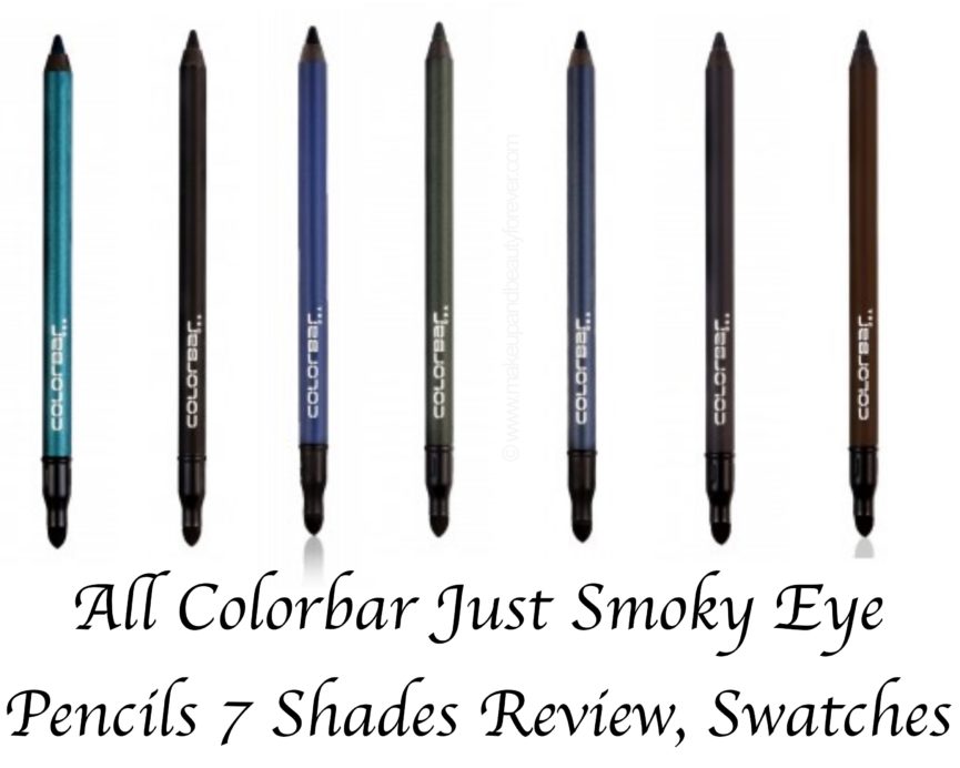 All Colorbar Just Smoky Eye Pencils 7 Shades Review Swatches Just Blue Just Black Just Electra Just Grey Just Green Just Teal Just Brown mbf