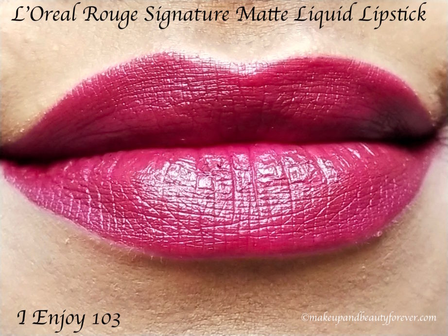 L’Oreal Rouge Signature Matte Liquid Lipstick I Enjoy 103 Review, Swatches MBF Blog